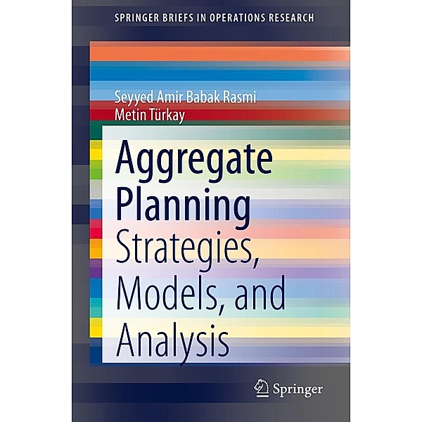 Aggregate Planning / SpringerBriefs in Operations Research, Seyyed Amir Babak Rasmi, Metin Türkay