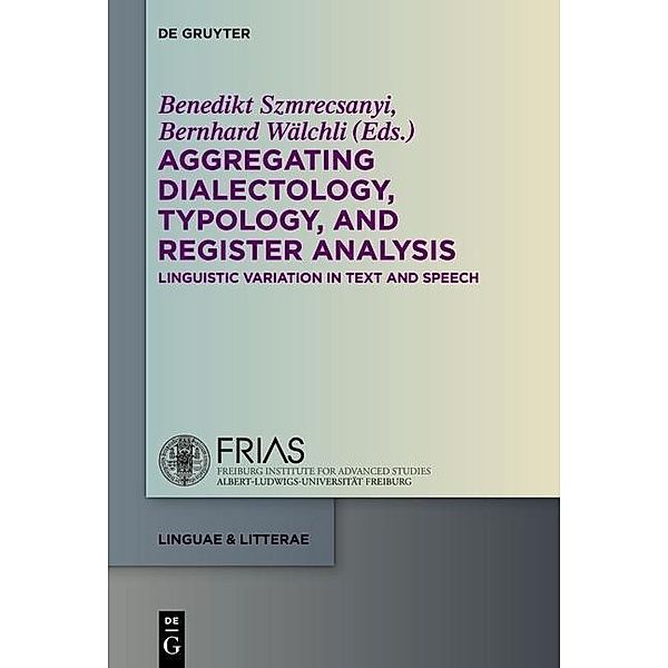 Aggregating Dialectology, Typology, and Register Analysis / linguae & litterae Bd.28