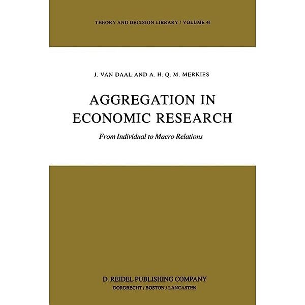 Aggregation in Economic Research / Theory and Decision Library Bd.41, J. Van Daal, A. H. Merkies