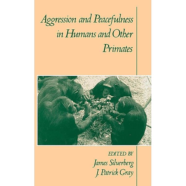 Aggression and Peacefulness in Humans and Other Primates