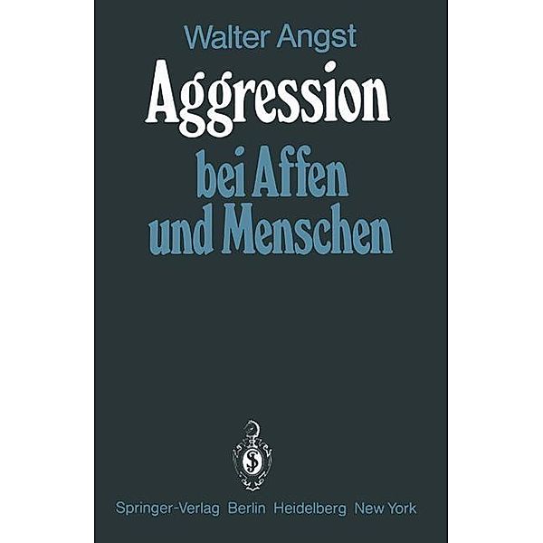 Aggression bei Affen und Menschen, Walter Angst