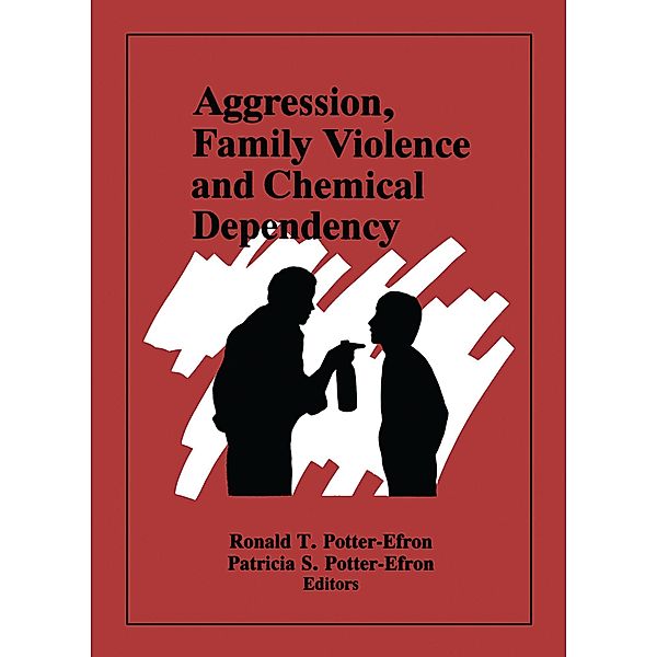 Aggression, Family Violence and Chemical Dependency, Ron Potter-Efron, Patricia Potter-Efron