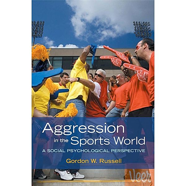 Aggression in the Sports World, Gordon W. Russell