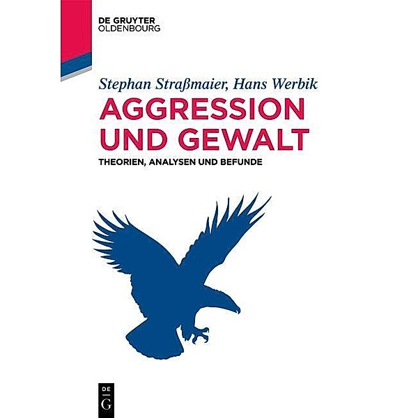 Aggression und Gewalt / De Gruyter Studium, Stephan Strassmaier, Hans Werbik
