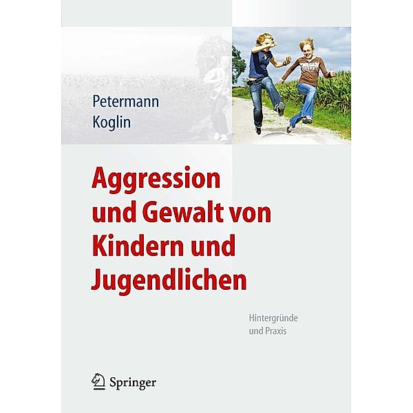 Aggression und Gewalt von Kindern und Jugendlichen, Franz Petermann, Ute Koglin