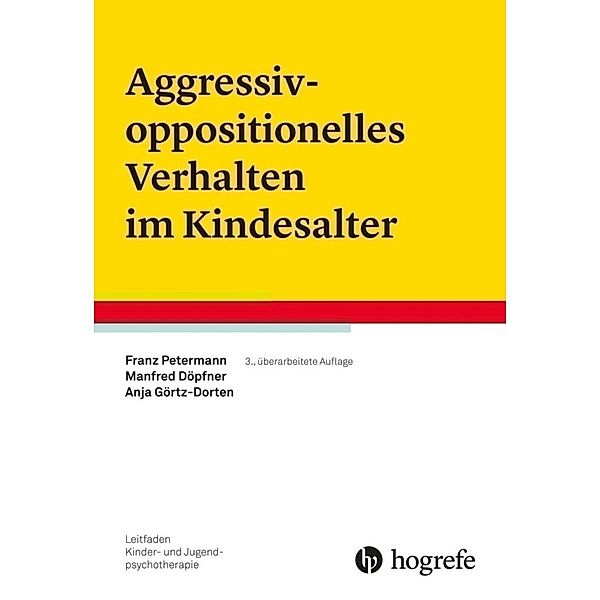 Aggressiv-oppositionelles Verhalten im Kindesalter, Franz Petermann, Manfred Döpfner, Anja Görtz-Dorten