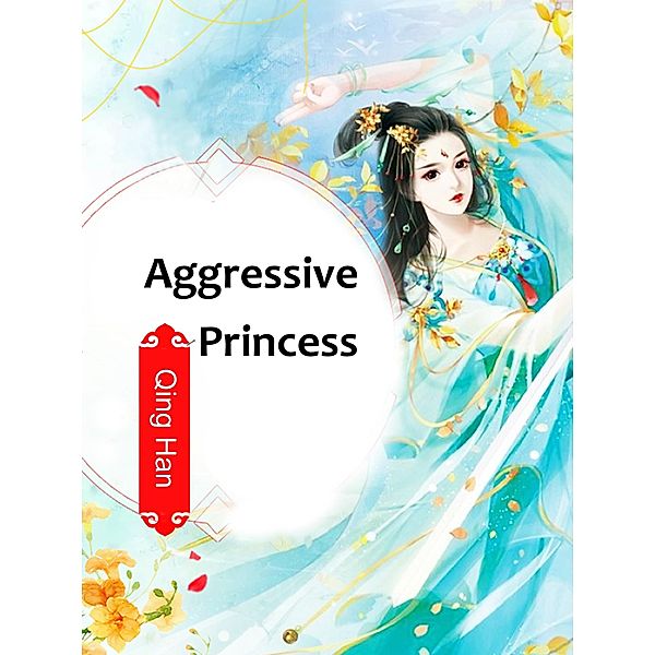 Aggressive Princess / Funstory, Qing Han