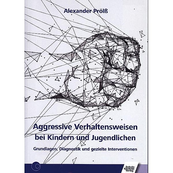 Aggressive Verhaltensweisen bei Kindern und Jugendlichen, Alexander Prölss