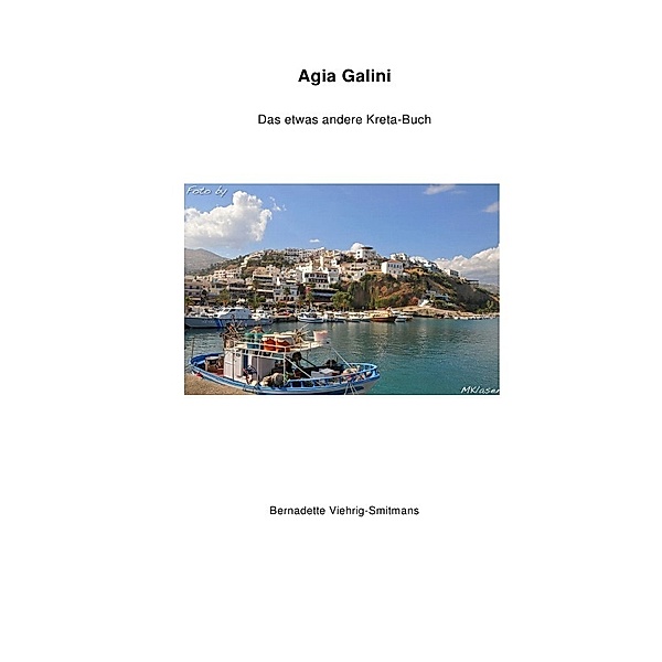 Agia Galini Das etwas andere Kreta Buch, Bernadette Viehrig-Smitmans
