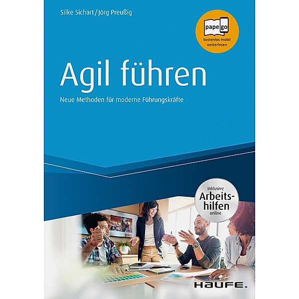 Agil führen - inkl. Arbeitshilfen online / Haufe Fachbuch, Silke Sichart, Jörg Preußig