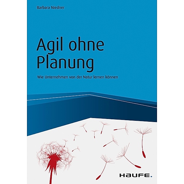 Agil ohne Planung / Haufe Fachbuch, Barbara Niedner