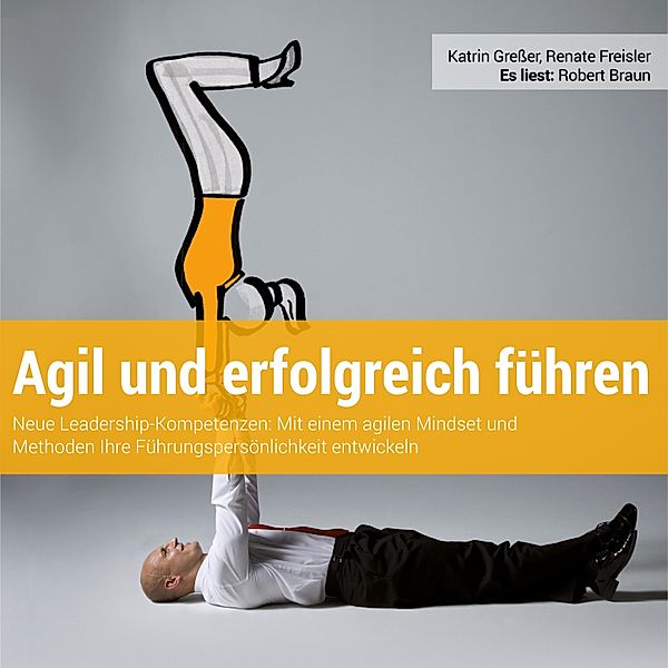 Agil und erfolgreich führen, Katrin Gresser, Renate Freisler