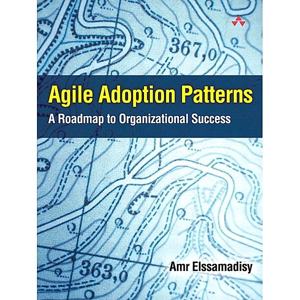 Agile Adoption Patterns, Amr Elssamadisy