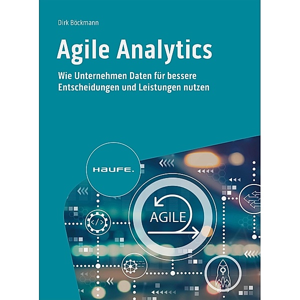 Agile Analytics / Haufe Fachbuch, Dirk Böckmann