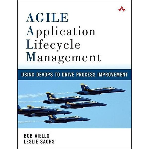 Agile Application Lifecycle Management, Bob Aiello, Leslie Sachs