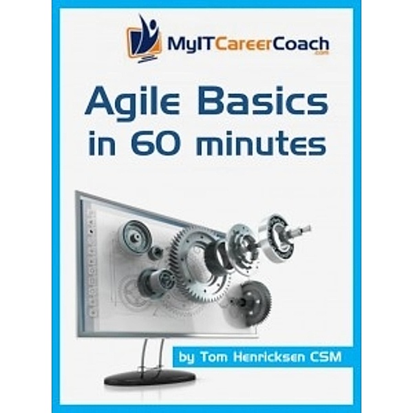Agile Basics in 60 Minutes, Tom Henricksen