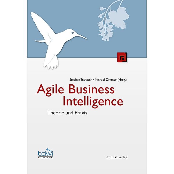 Agile Business Intelligence / Edition TDWI, Stephan Trahasch, Michael Zimmer