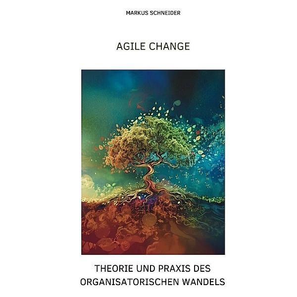 Agile Change, Markus Schneider