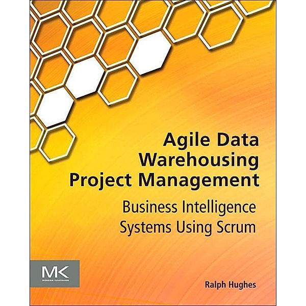Agile Data Warehousing Project Management, Ralph Hughes