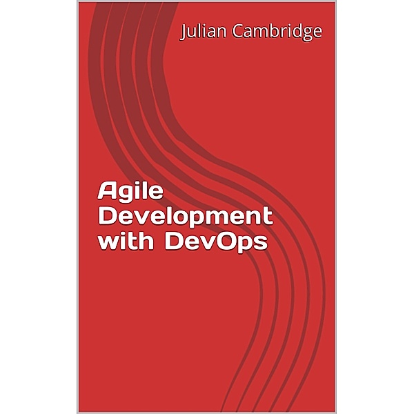 Agile Development With DevOps, Julian Cambridge