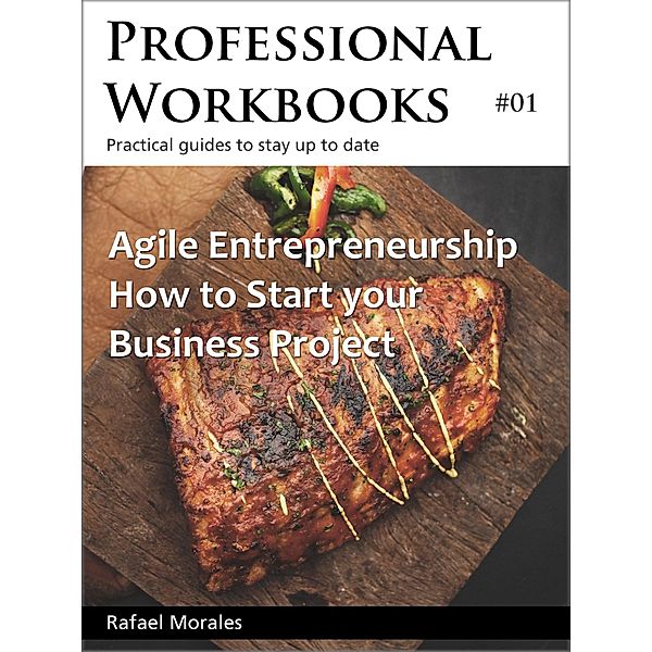 Agile Entrepreneurship: How to Start your Business Project, Rafael Morales
