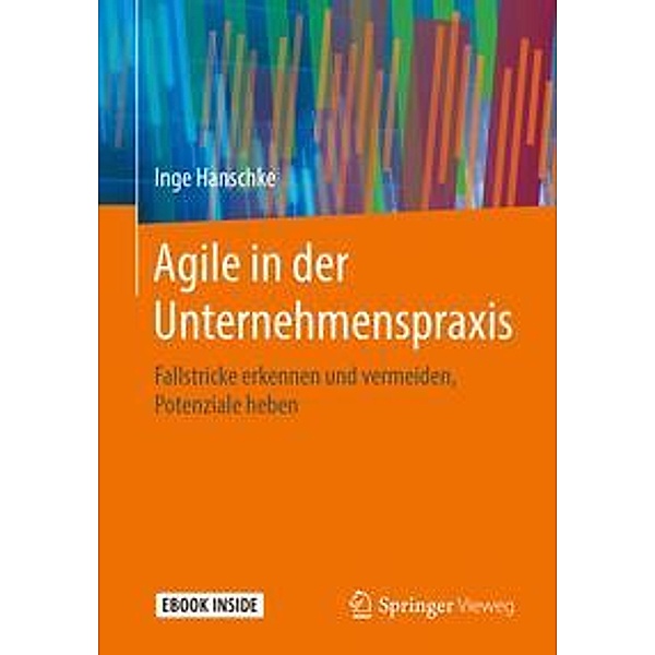 Agile in der Unternehmenspraxis, m. 1 Buch, m. 1 E-Book, Inge Hanschke