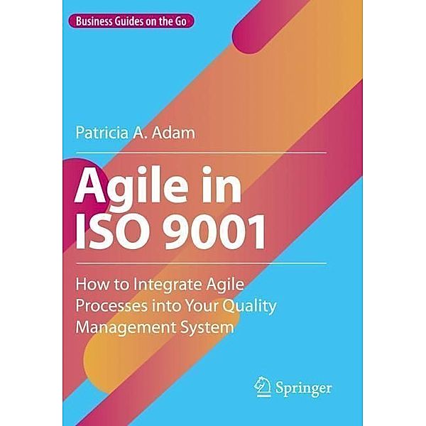 Agile in ISO 9001, Patricia A. Adam