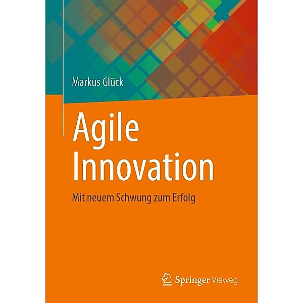 Agile Innovation, Markus Glück