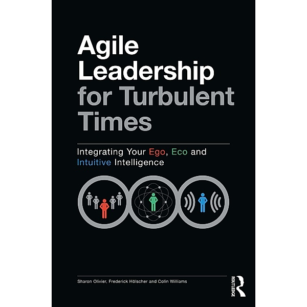 Agile Leadership for Turbulent Times, Sharon Olivier, Frederick Hölscher, Colin Williams