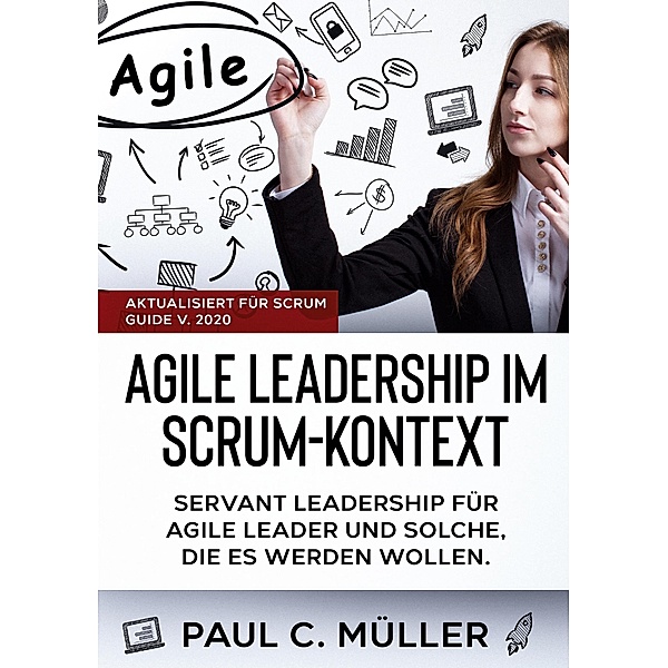 Agile Leadership im Scrum-Kontext (Aktualisiert für Scrum Guide V. 2020), Paul C. Müller