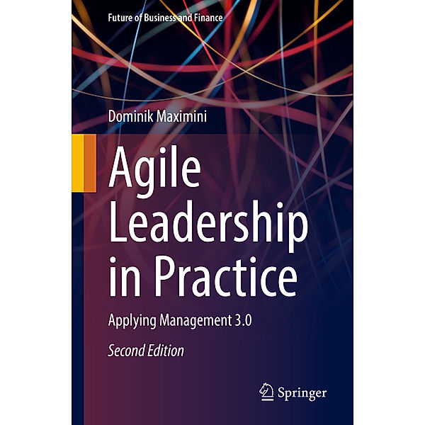 Agile Leadership in Practice, Dominik Maximini