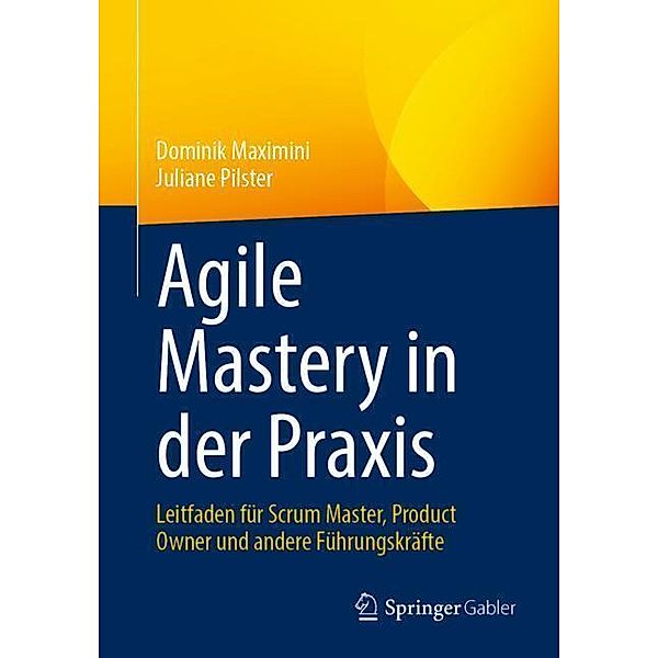 Agile Mastery in der Praxis, Dominik Maximini, Juliane Pilster