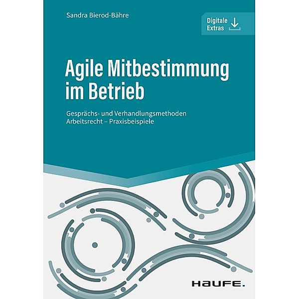 Agile Mitbestimmung im Betrieb - inkl. Arbeitshilfen online / Haufe Fachbuch, Sandra Bierod-Bähre