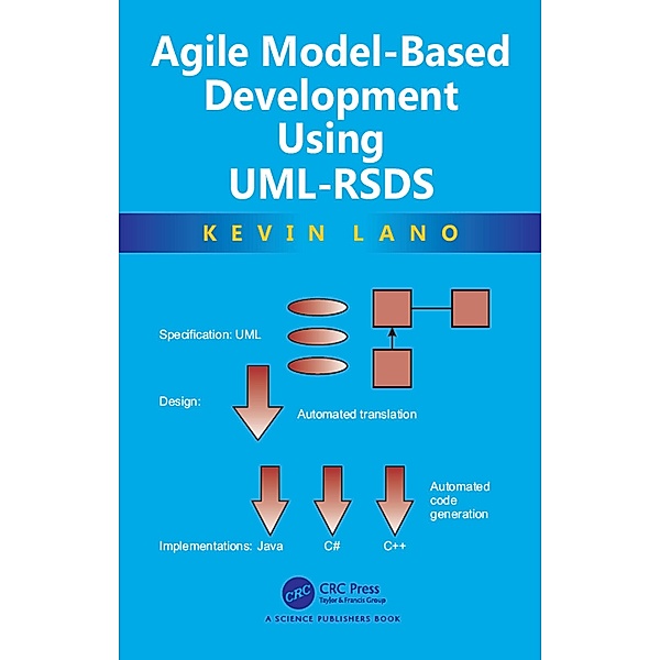 Agile Model-Based Development Using UML-RSDS, Kevin Lano