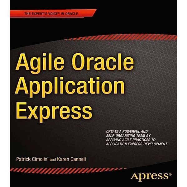 Agile Oracle Application Express, Patrick Cimolini, Karen Cannell