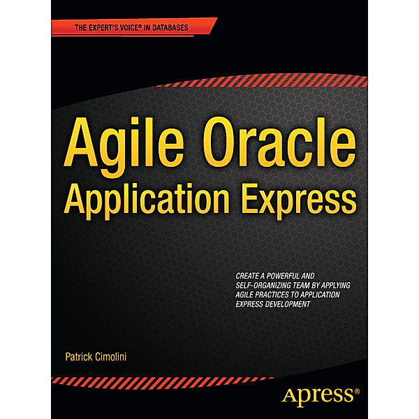 Agile Oracle Application Express, Patrick Cimolini, Karen Cannell
