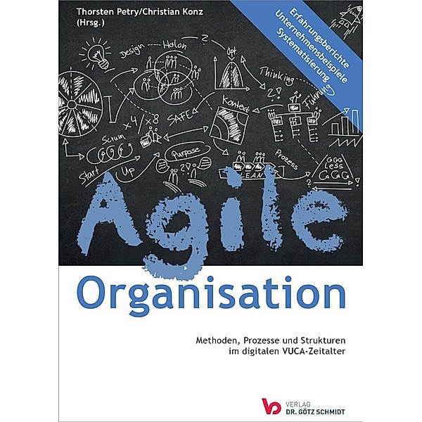 Agile Organisation - Methoden, Prozesse und Strukturen im digitalen VUCA-Zeitalter
