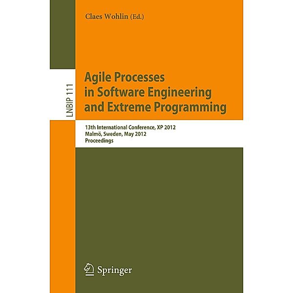 Agile Processes in Software Engineering and Extreme Programming / Lecture Notes in Business Information Processing Bd.111