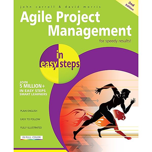 Agile Project Management in easy steps, 2nd edition / In Easy Steps, John Carroll & David Morris