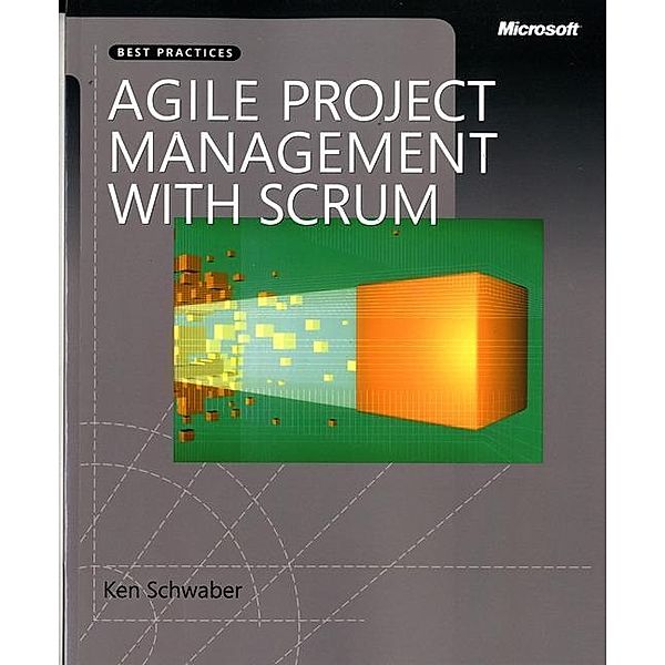 Agile Project Management with Scrum, Ken Schwaber