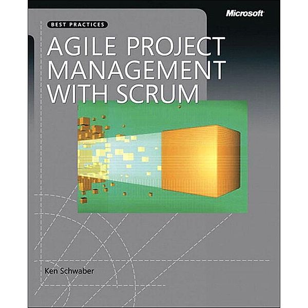 Agile Project Management with Scrum, Ken Schwaber