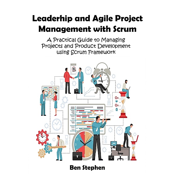 Agile Project Management with Scrum, Ben Stephen