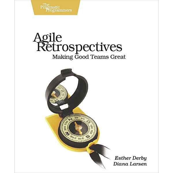 Agile Retrospectives, Esther Derby, Diana Larsen