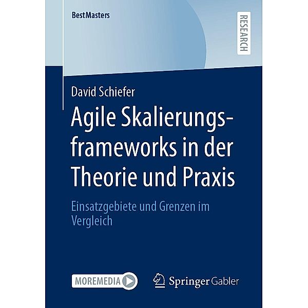 Agile Skalierungsframeworks in der Theorie und Praxis / BestMasters, David Schiefer