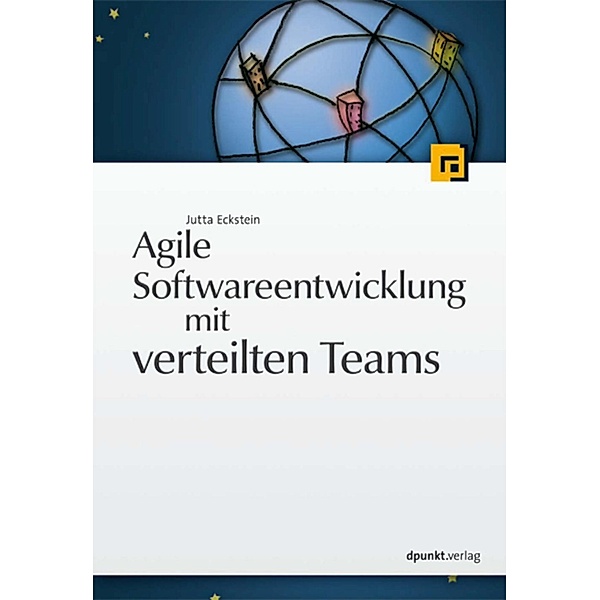 Agile Softwareentwicklung mit verteilten Teams, Jutta Eckstein