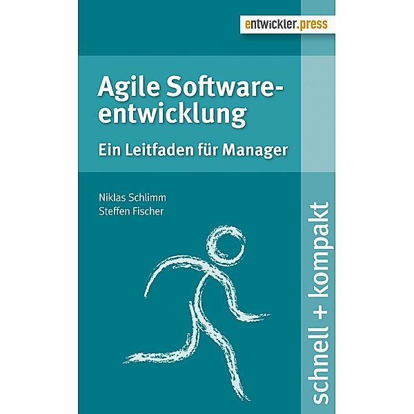 Agile Softwareentwicklung / schnell + kompakt, Steffen Fischer, Niklas Schlimm