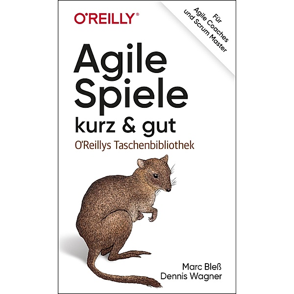 Agile Spiele - kurz & gut / O'Reilly`s kurz & gut, Marc Bleß, Dennis Wagner