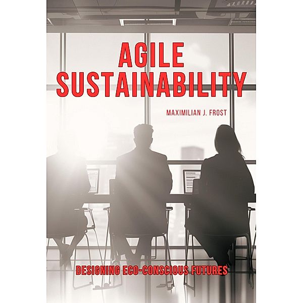 Agile Sustainability, Maximilian J. Frost