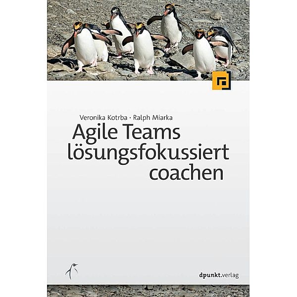 Agile Teams lösungsfokussiert coachen, Veronika Kotrba, Ralph Miarka