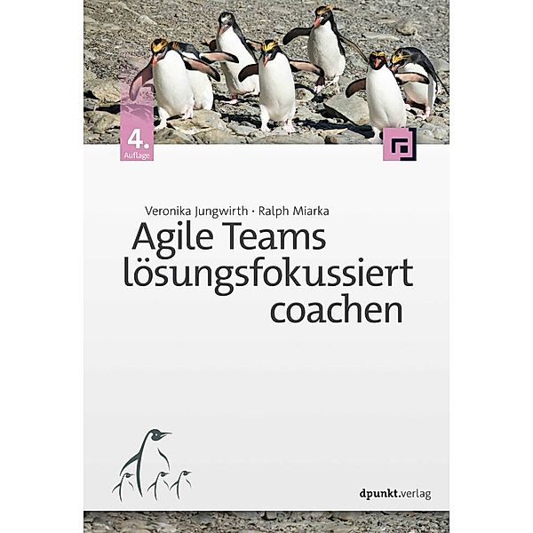 Agile Teams lösungsfokussiert coachen, Veronika Jungwirth, Ralph Miarka